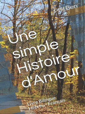 cover image of Une Simple Histoire d'Amour. Livre Bilingue Hébreu-Français